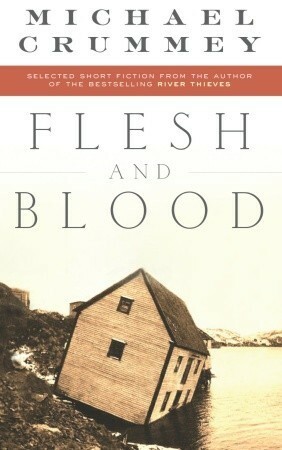 Flesh and Blood by Michael Crummey