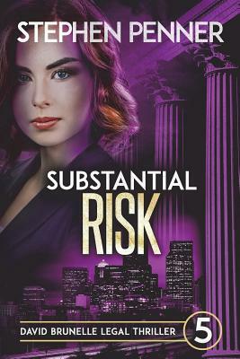 Substantial Risk: David Brunelle Legal Thriller #5 by Stephen Penner