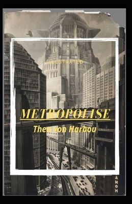 Metropolis Illustrated by Thea von Harbou