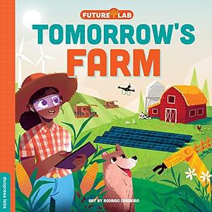 Future Lab: Tomorrow's Farm: Show kids how innovation is changing our world...fast by duopress labs, duopress labs, duopress labs