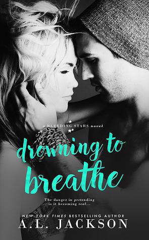 Drowning to Breathe by A.L. Jackson