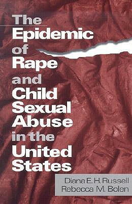 The Epidemic of Rape and Child Sexual Abuse in the United States by Rebecca (Becky) M. Bolen, Diana E.H. Russell