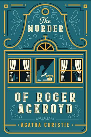 The Murder of Roger Ackroyd: (Hercule Poirot Mysteries) | with illustrations by Agatha Christie