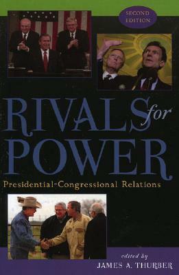 Rivals for Power: Presidential-Congressional Relations by James A. Thurber