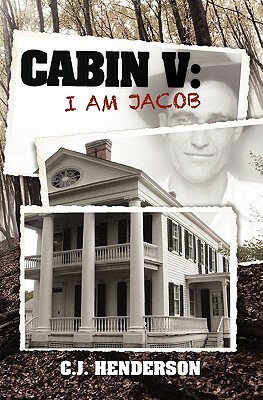 Cabin V: I Am Jacob by C. J. Henderson