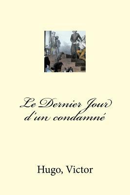 Le Dernier Jour d'un condamné by Victor Hugo