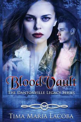 BloodVault: The Dantonville Legacy Series by Tima Maria Lacoba