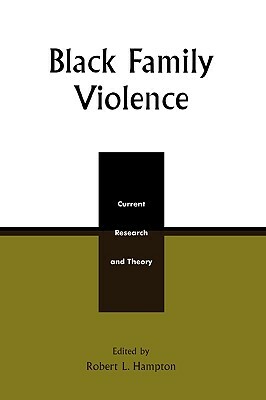 Black Family Violence: Current Research and Theory by Robert L. Hampton