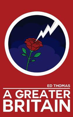 A Greater Britain by Ed Thomas