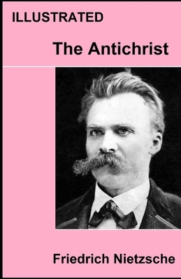 The Antichrist ILLUSTRATED by Friedrich Nietzsche