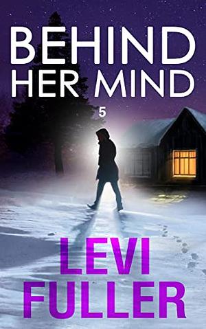 Behind Her Mind, Book 5 by Levi Fuller