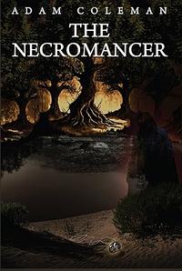 The Necromancer by Adam Coleman