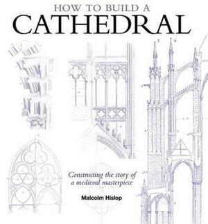 How to Build a Cathedral by Malcolm Hislop