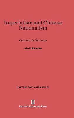 Imperialism and Chinese Nationalism by John E. Schrecker