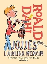Jojjes Ljuvliga Medicin by Roald Dahl, Quentin Blake