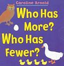 Who Has More? Who Has Fewer? by Caroline Arnold