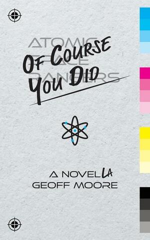 Of Course You Did by Geoff Moore