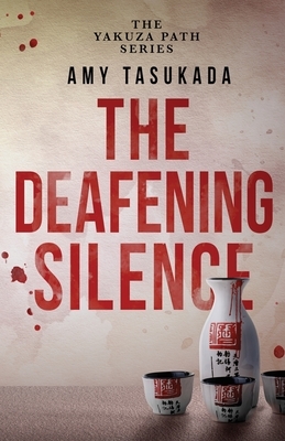 The Yakuza Path: The Deafening Silence by Amy Tasukada