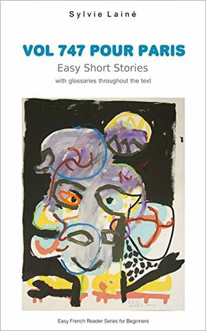 Vol 747 pour Paris: Easy French Stories with English Glossaries by Sylvie Lainé