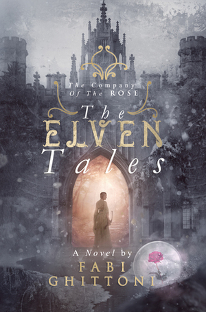 The Elven Tales: The Company of the Rose by Fabi Ghittoni