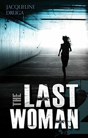 The Last Woman 2 by Jacqueline Druga