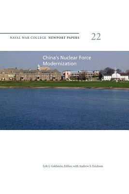 China's Nuclear Force Modernization: Naval War College Newport Papers 22 by Naval War College Press