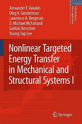 Nonlinear Targeted Energy Transfer in Mechanical and Structural Systems 2 Volume Set by Oleg V. Gendelman, Lawrence A. Bergman, Alexander F. Vakakis