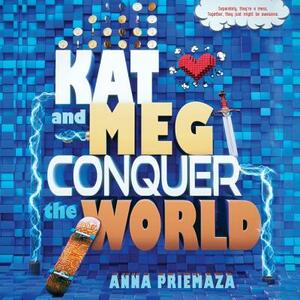 Kat and Meg Conquer the World by Anna Priemaza