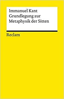 Grundlegung zur Metaphysik der Sitten by Immanuel Kant