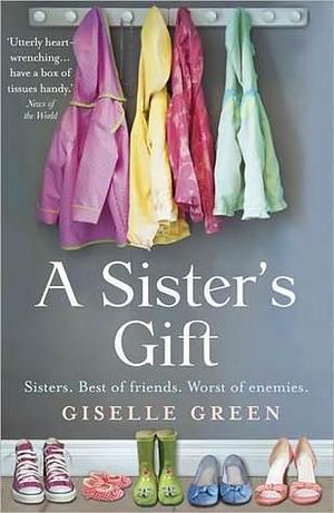 A Sister's Gift: An emotional page-turning novel about love, hope and family by Giselle Green, Giselle Green