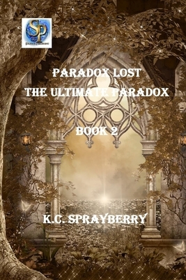 The Ultimate Paradox by K. C. Sprayberry