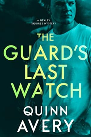 The Guard's Last Watch by Quinn Avery