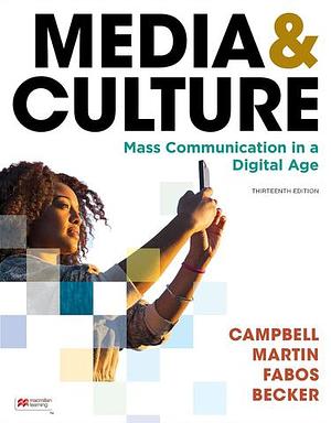 Media & Culture: An Introduction to Mass Communication, 13th ed. by Christopher Martin, Bettina Fabos, Richard Campbell, Ron Becker