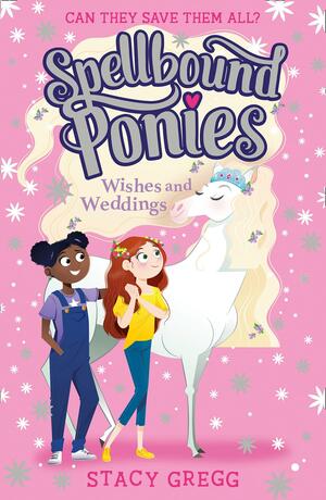 Spellbound Ponies: Wishes and Weddings (Spellbound Ponies, Book 3) by Stacy Gregg