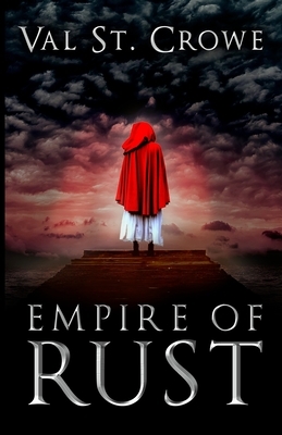 Empire of Rust by Val St Crowe
