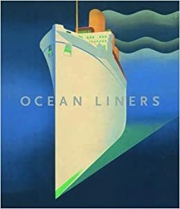 Ocean Liners: Speed and Style by Ghislaine Wood, Daniel Finamore