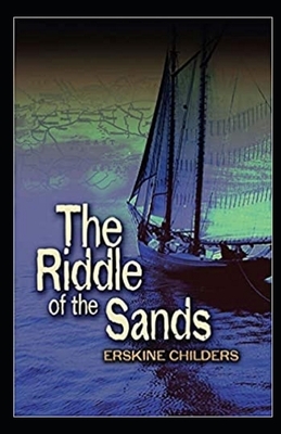 The Riddle of the Sands Illustrated by Erskine Childers