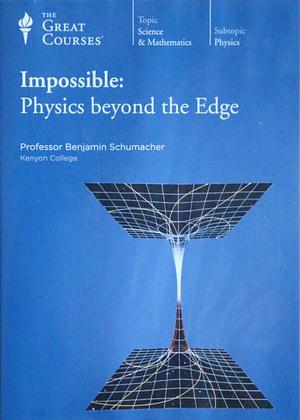 Impossible: Physics beyond the Edge by Benjamin Schumacher