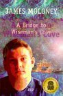 A Bridge To Wiseman's Cove by James Moloney