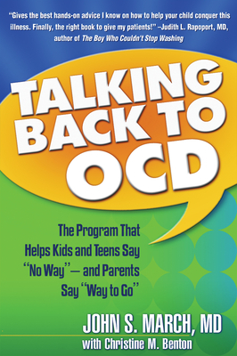 Talking Back to Ocd: The Program That Helps Kids and Teens Say No Way -- And Parents Say Way to Go by John S. March