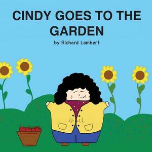 Cindy Goes to the Garden by Richard Lambert