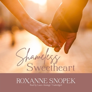 Shameless Sweetheart by Roxanne Snopek