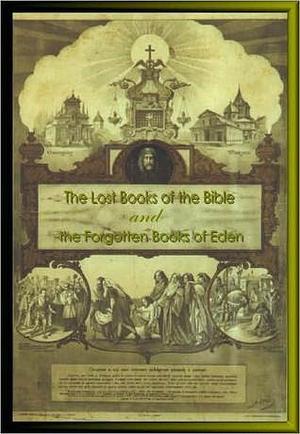 The Lost Books of the Bible/The Forgotten Books of Eden by R.H. Charles