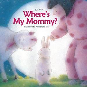 Where's My Mommy? by Guangcai Hao, K. T. Hao