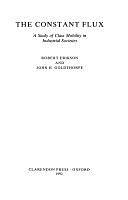 The Constant Flux: A Study of Class Mobility in Industrial Societies by Robert Erikson, John H. Goldthorpe