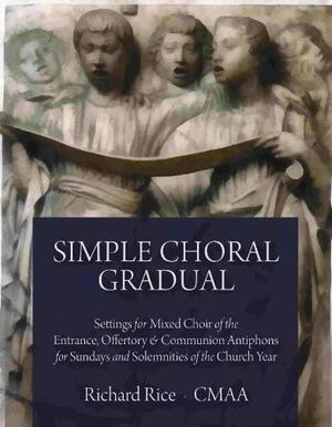 Simple Choral Gradual by Richard Rice