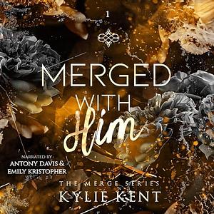 Merged With Him by Kylie Kent