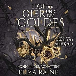Hof der Gier und des Goldes by Eliza Raine
