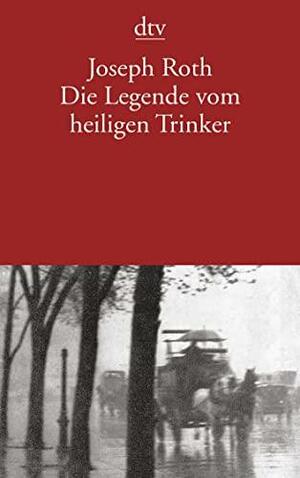 Die Legende vom heiligen Trinker by Joseph Roth, Michael Hofmann