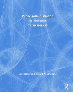 Public Administration: An Introduction by Richard W. Schwester, Marc Holzer